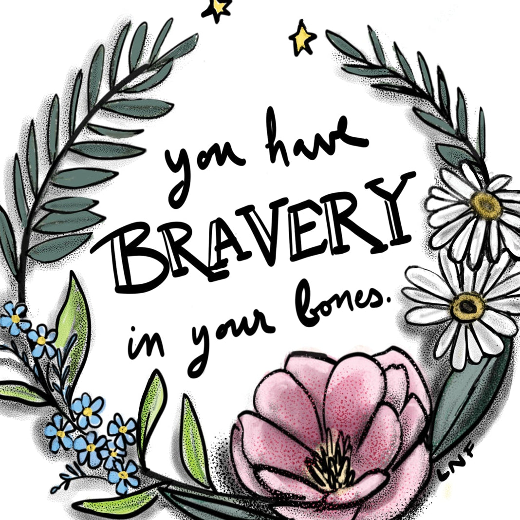 Bravery in Your Bones