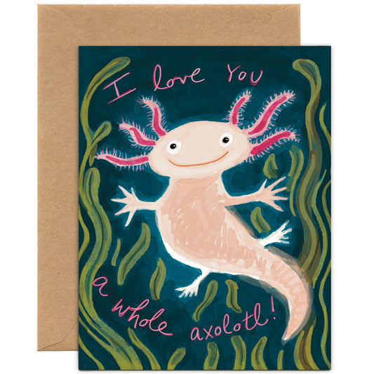 I Love You a Whole Axolotl — Love Card